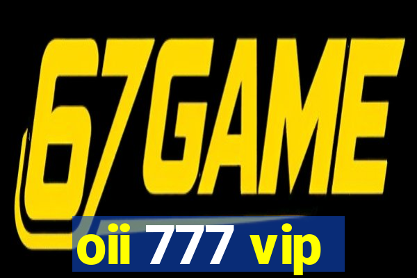 oii 777 vip